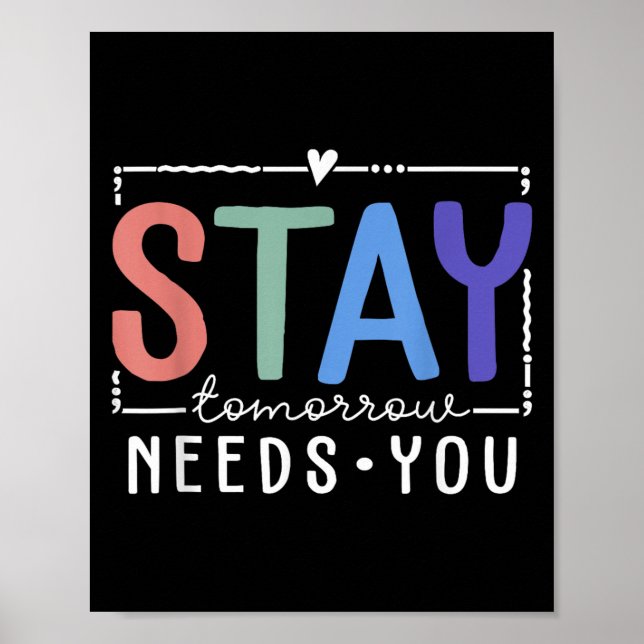 Poster Stay Tomorrow Needs You Suicide Prevention Awarene (Devant)