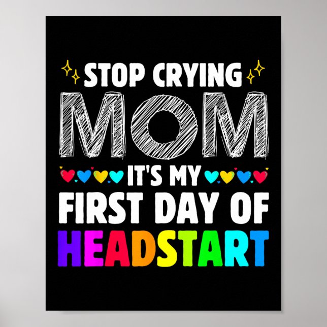 Poster Stop Crying Mom It's My 1st Day Of Headstart Back  (Devant)