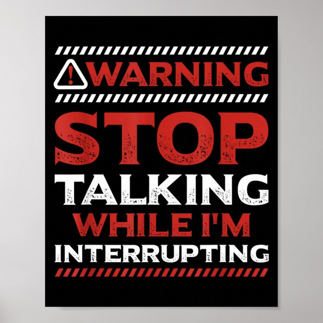 Poster Stop Talking While I'm Interrupting Someone In Wor (Devant)