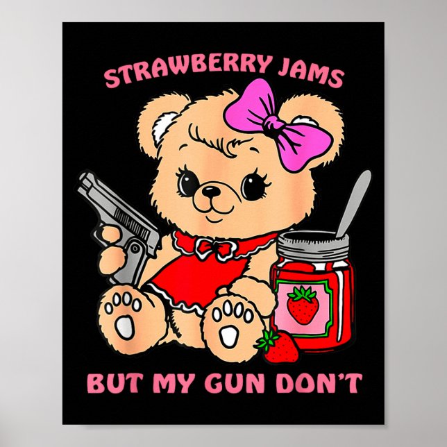 Poster Strawberry Jams But My Gun Don't Funny Teddy Bear  (Devant)