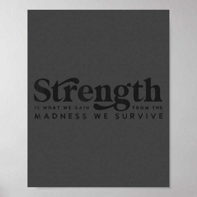 Poster Strength Is What We Gain From The Madness We Survi (Devant)