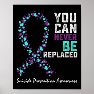 Poster Suicide prevention Awareness You Can Never Be Repl