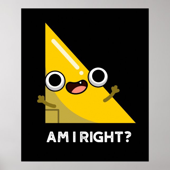 Poster Suis-je à droite drôle jeu d'angle foncé BG (Devant)