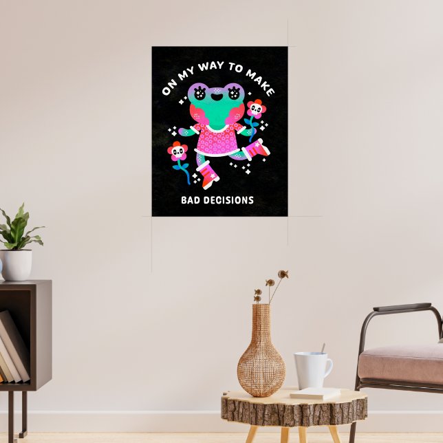 Poster sur ma voie de prendre de mauvaises décisions (Salon 3)
