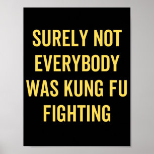 Poster Surely Not Everybody Was Kung Fu Fighting