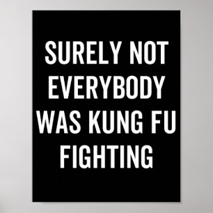 Poster Surely Not Everybody Was Kung Fu Fighting
