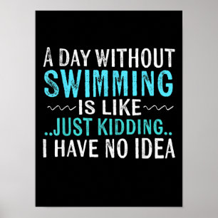 Poster Swimmer Toxits A Day Without Swimming Is Like Swim
