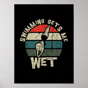 Poster Swimming Gets Me Wet Funny Swim Gag For Swimmers