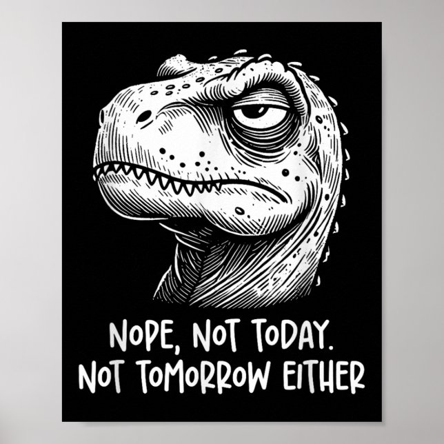 Poster T-rex dinosaure non pas aujourd'hui ni demain non  (Devant)