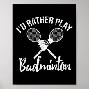 Poster T-shirt drôle « Je préférerais jouer au badminton 
