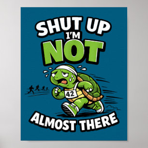 Poster Tais-toi, pas presque arrivé, motivation drôle de