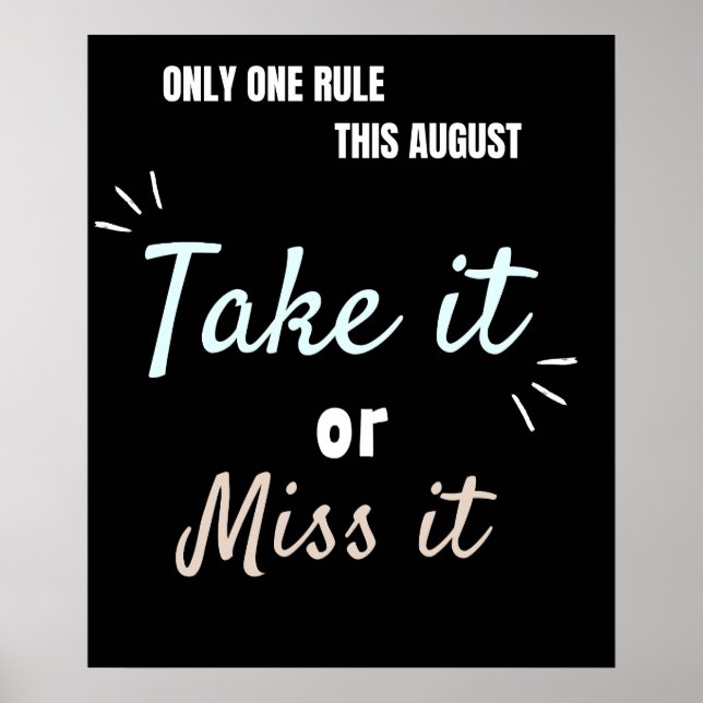 Poster Take It or Miss It – Bold August Motivation Quote  (Devant)