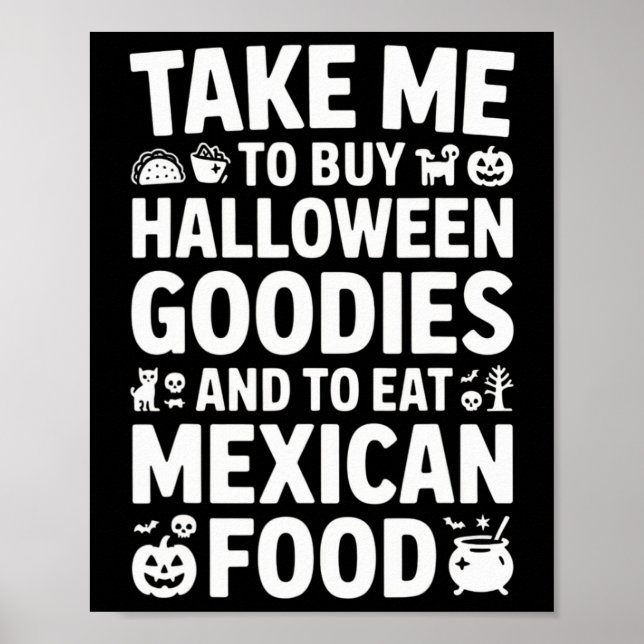 Poster Take Me To Buy Halloween Goodies And Eat Mexican F (Devant)