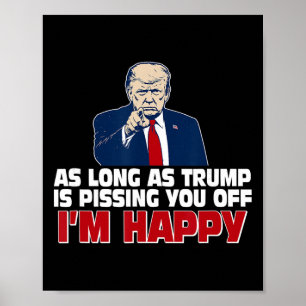 Poster Tant que Trump vous met en colère, je suis heureux
