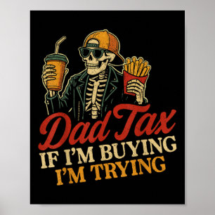Poster Taxe Papa Si J'Achète J'essaie Squelette Taxe Papa