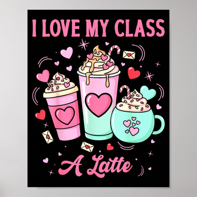 Poster Teachers Valentine I Love My Cl A Latte Coffee Sch (Devant)