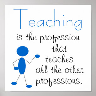 Poster Teaching is the Profession... Inspirational Quote