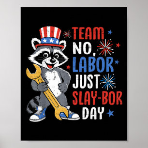 Poster Team No Labor Just Slay-Bor Day Raccoon Fête du Tr