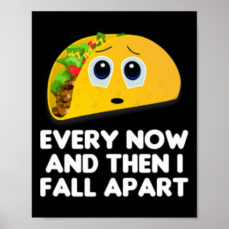 Poster Tee-shirt Every Now And Then I Fall Apart Taco