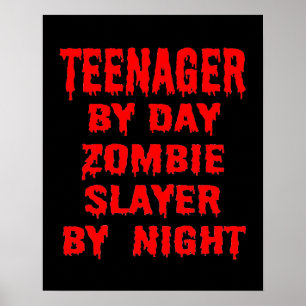 Poster Teenager by Day Zombie Slayer by Night