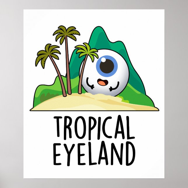 Poster Terre des yeux tropicaux Pun de l'île Funny (Devant)