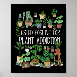Poster Tested Positve For Plant Addiction