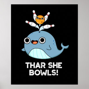 Poster Thar She Bowles Funny Whale Bowling Pun Dark BG