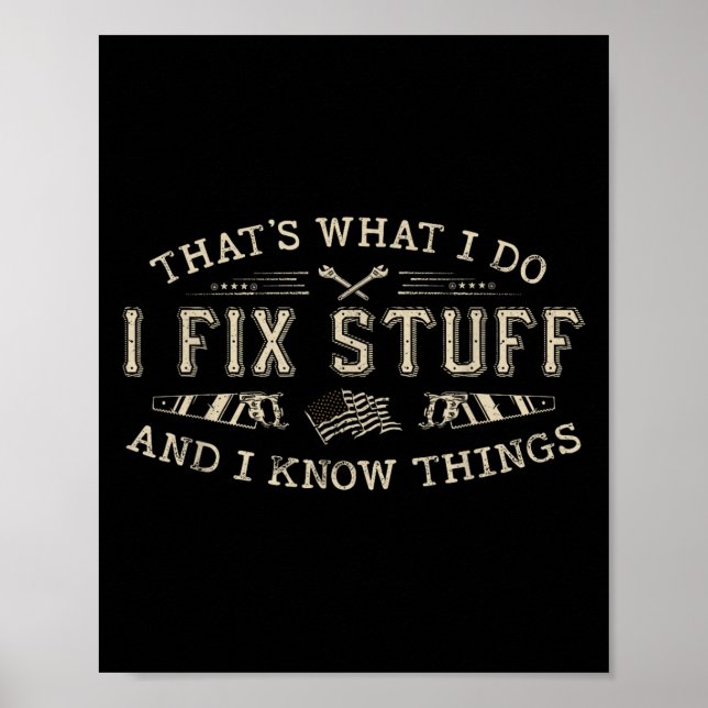 Poster That's What I Do I Fix Stuff And I Know Things Fun (Devant)