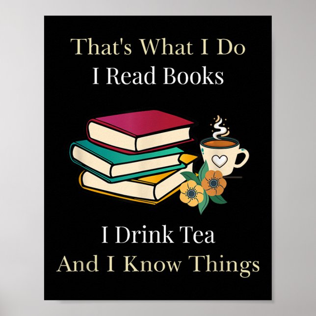 Poster That's What I Do I Read Books I Drink Tea And I Kn (Devant)