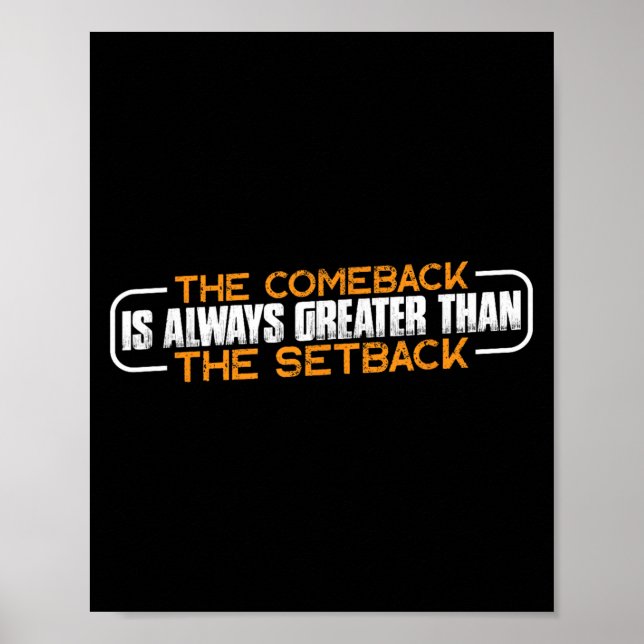 Poster The Comeback Is Always Greater Than The Setback -- (Devant)