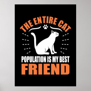 Poster The Entire Cat Population Is My Best Friend