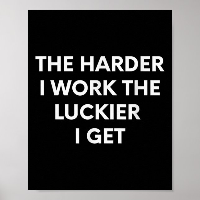 Poster The Harder I Work The Luckier I Get - Motivational (Devant)