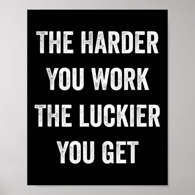 Poster The Harder You Work The Luckier You Get Motivation (Devant)