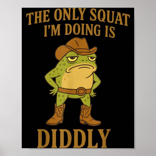 Poster The Only Squat I'm Doing Is Diddly Cowboy Frog Mem (Devant)