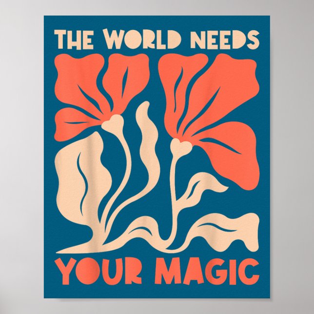 Poster The World Needs Your Magic Retro Floral Sitive Mot (Devant)