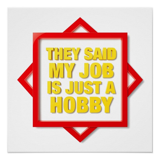 Poster They Said My Job Is Just A Hobby (Devant)