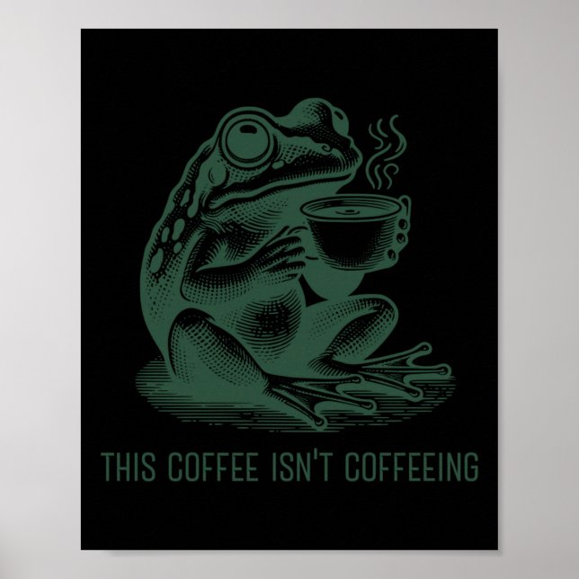Poster This Coffee Isn't Coffeeing Funny Cafeine Addictio (Devant)