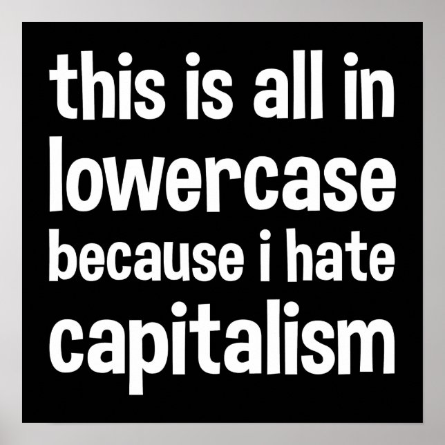 Poster this is all in lowercase because i hate capitalism (Devant)