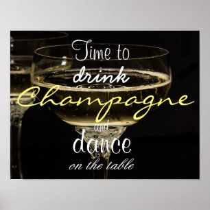 Poster Time to drink champagne and dance on the table