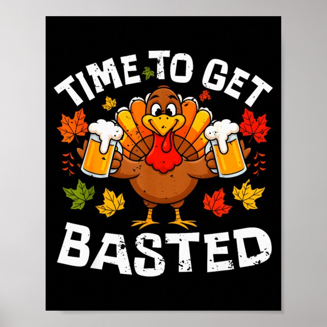 Poster Time To Get Basted Funny Beer Thanksgiving Turkey  (Devant)