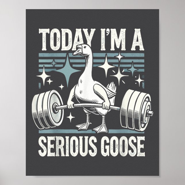 Poster Today I'm A Serious Goose Funny Lifting Weights Gy (Devant)