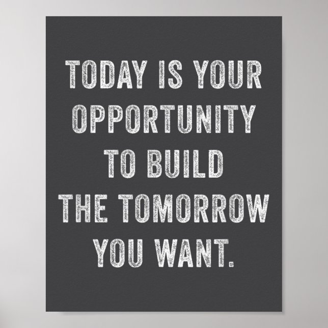 Poster Today Is Your Oprtunity To Build The Tomorrow You  (Devant)