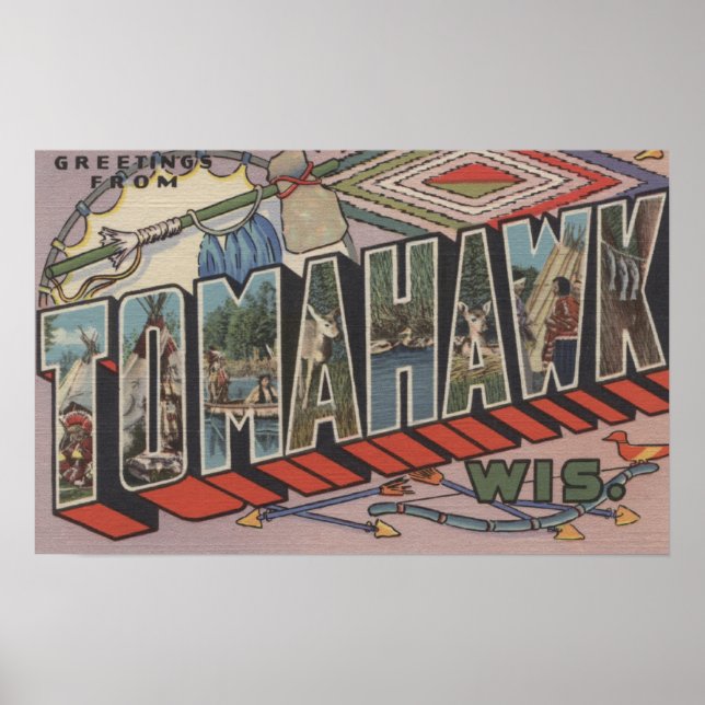 Poster Tomahawk, Wisconsin - Scènes de grandes lettres (Devant)