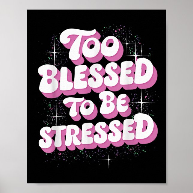 Poster Too Blessed To Be Stressed  (Devant)