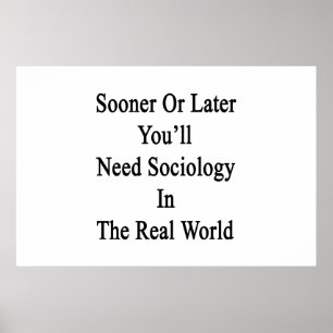 Poster Tôt ou tard, vous aurez besoin de sociologie dans 