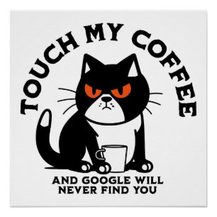 Poster Touchez mon café et Google ne vous trouvera jamais