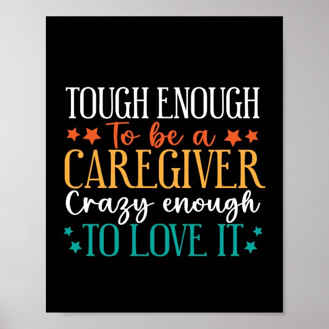 Poster Tough Enough To Be A Caregiver Crazy To Love It (Devant)