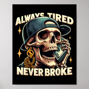Poster Toujours fatigué Jamais cassé Funny Skeleton Citat