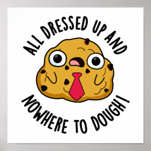 Poster Tous Habillés Et Nulle Part Pour Dough Funky Pun