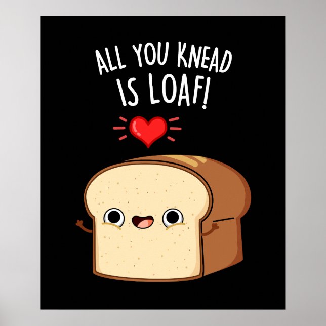 Poster Tout Ce Que Vous Connaissez Est Loaf Drôle Pun De  (Devant)